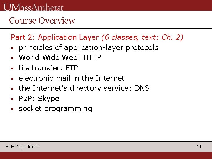 Course Overview Part 2: Application Layer (6 classes, text: Ch. 2) § principles of