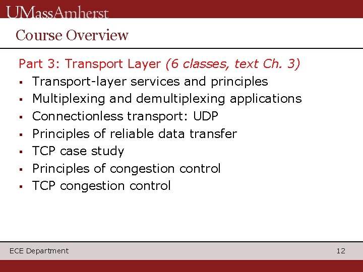 Course Overview Part 3: Transport Layer (6 classes, text Ch. 3) § Transport-layer services