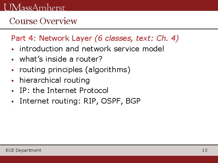 Course Overview Part 4: Network Layer (6 classes, text: Ch. 4) § introduction and