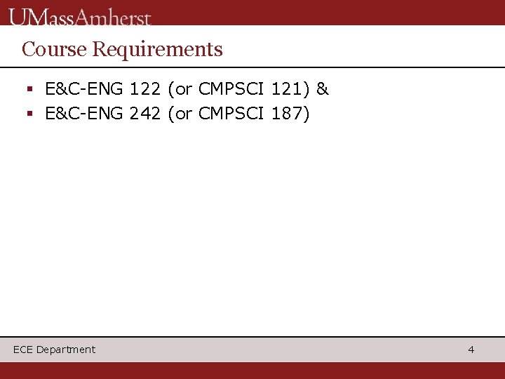 Course Requirements § E&C-ENG 122 (or CMPSCI 121) & § E&C-ENG 242 (or CMPSCI