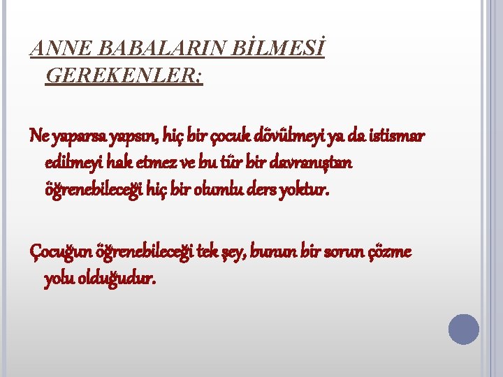 ANNE BABALARIN BİLMESİ GEREKENLER; Ne yaparsa yapsın, hiç bir çocuk dövülmeyi ya da istismar