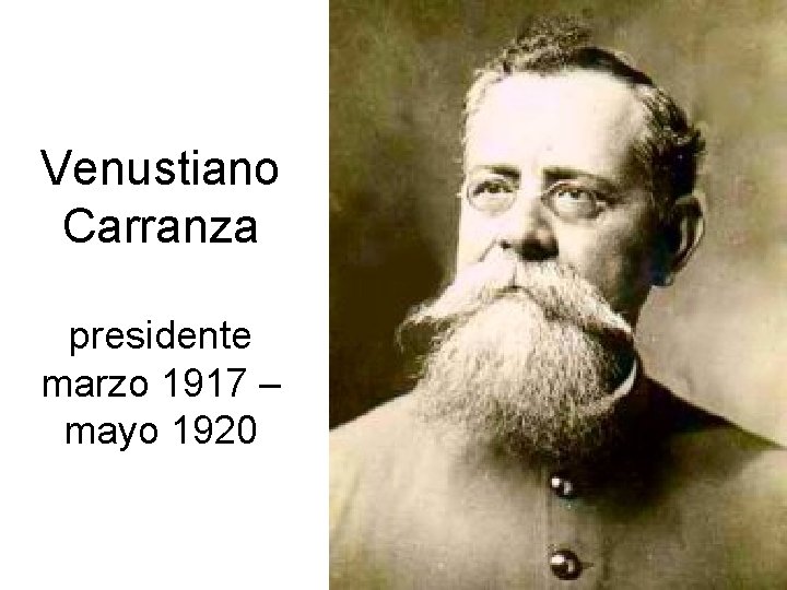 Venustiano Carranza presidente marzo 1917 – mayo 1920 