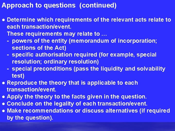 Approach to questions (continued) ● Determine which requirements of the relevant acts relate to