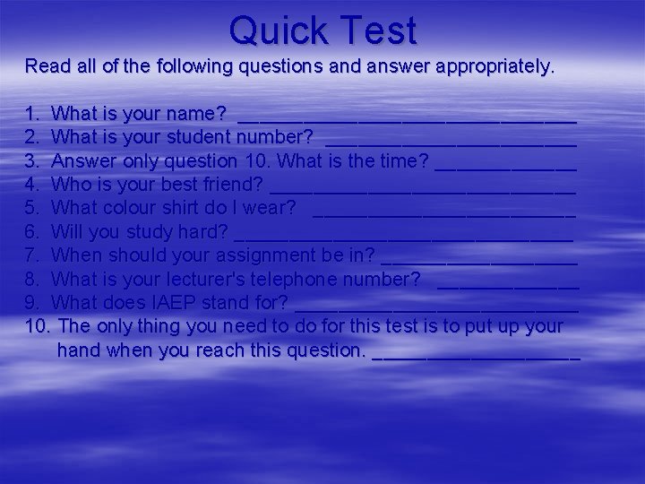 Quick Test Read all of the following questions and answer appropriately. 1. What is