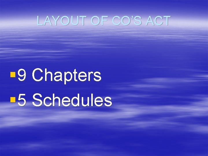 LAYOUT OF CO’S ACT § 9 Chapters § 5 Schedules 