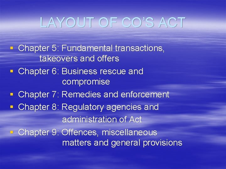 LAYOUT OF CO’S ACT § Chapter 5: Fundamental transactions, takeovers and offers § Chapter