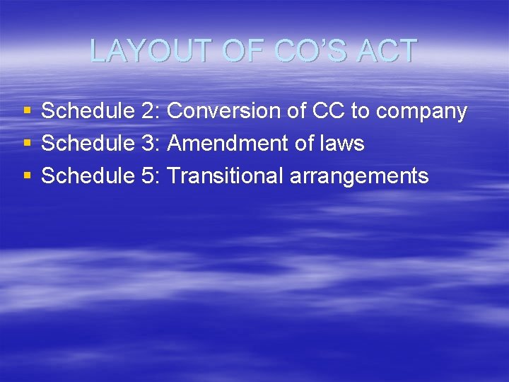 LAYOUT OF CO’S ACT § § § Schedule 2: Conversion of CC to company