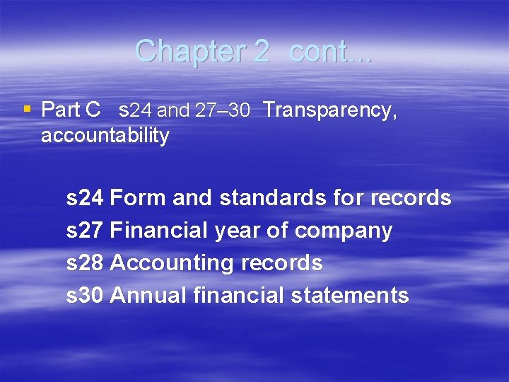 Chapter 2 cont. . . § Part C s 24 and 27– 30 Transparency,