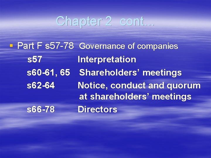Chapter 2 cont. . . § Part F s 57 -78 Governance of companies