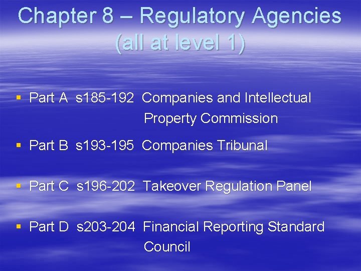 Chapter 8 – Regulatory Agencies (all at level 1) § Part A s 185