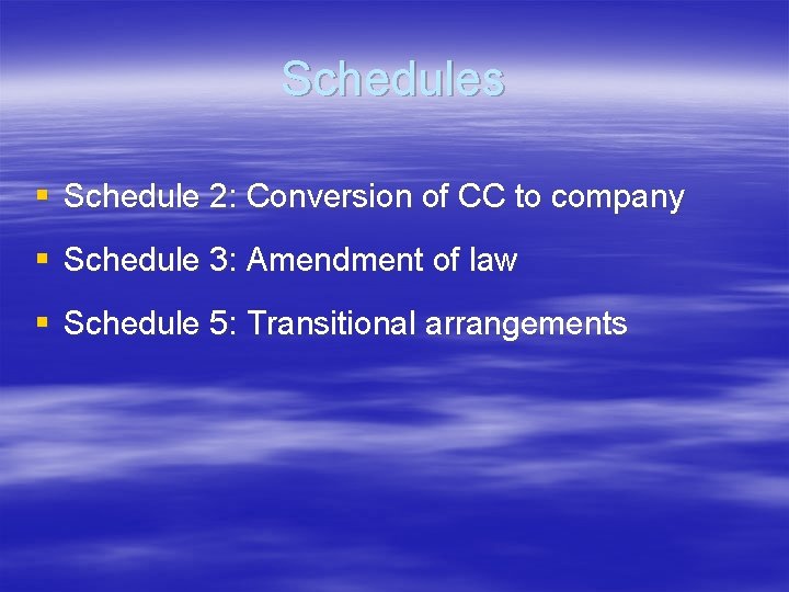 Schedules § Schedule 2: Conversion of CC to company § Schedule 3: Amendment of