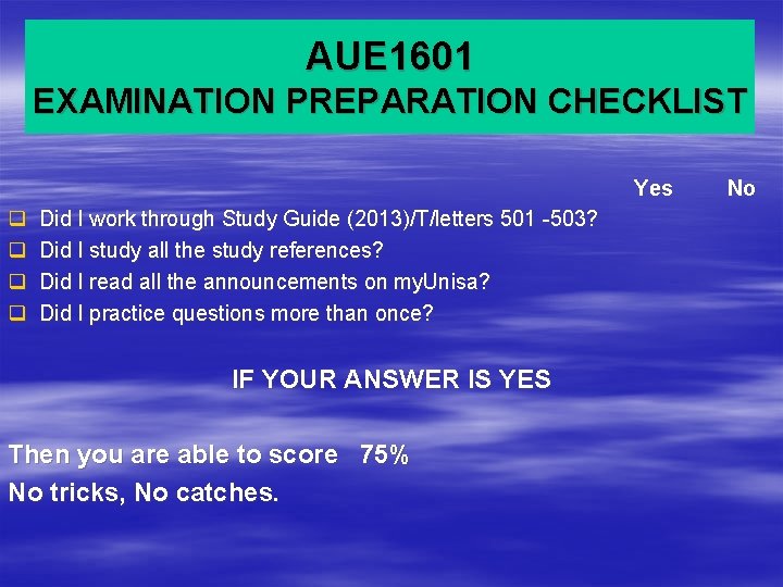 AUE 1601 EXAMINATION PREPARATION CHECKLIST Yes No q Did I work through Study Guide