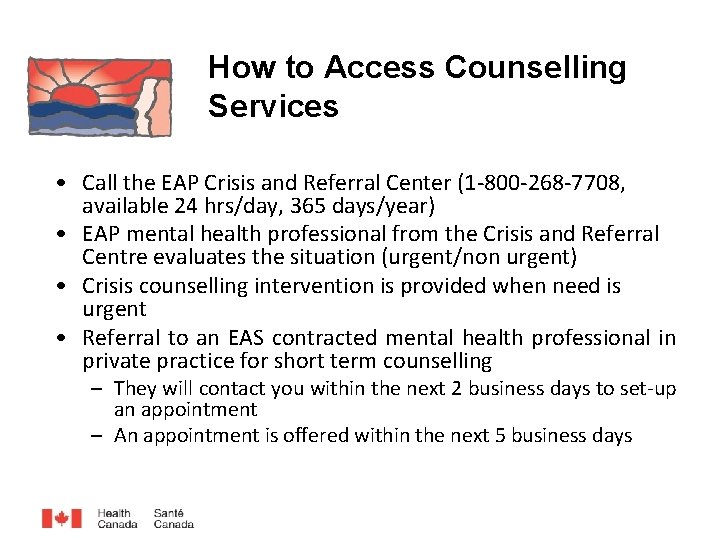 How to Access Counselling Services • Call the EAP Crisis and Referral Center (1