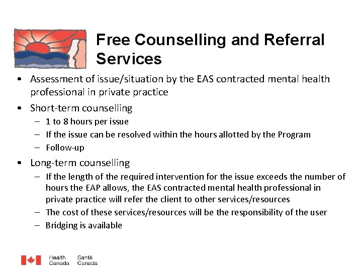 Free Counselling and Referral Services • Assessment of issue/situation by the EAS contracted mental