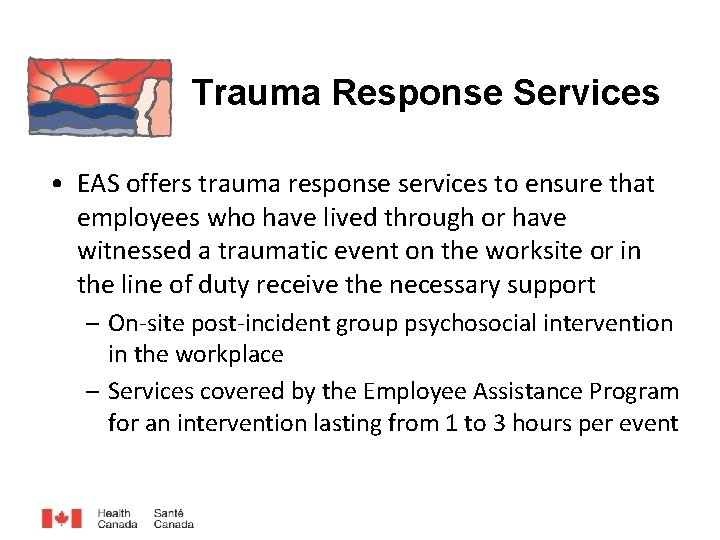 Trauma Response Services • EAS offers trauma response services to ensure that employees who