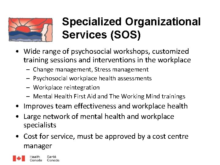 Specialized Organizational Services (SOS) • Wide range of psychosocial workshops, customized training sessions and