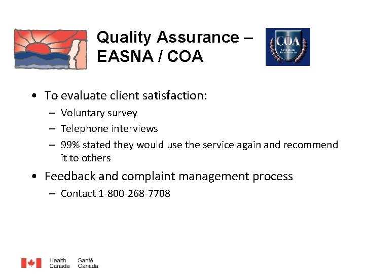 Quality Assurance – EASNA / COA • To evaluate client satisfaction: – Voluntary survey