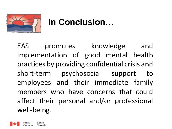 In Conclusion… EAS promotes knowledge and implementation of good mental health practices by providing