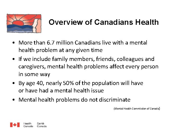 Overview of Canadians Health • More than 6. 7 million Canadians live with a