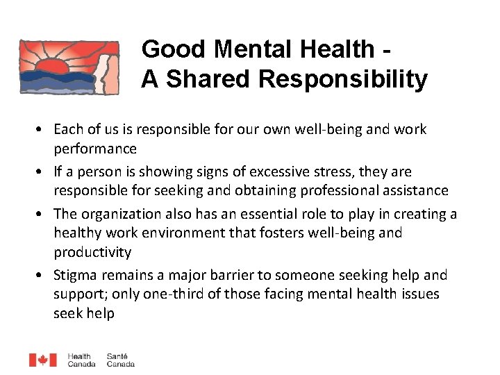 Good Mental Health A Shared Responsibility • Each of us is responsible for our
