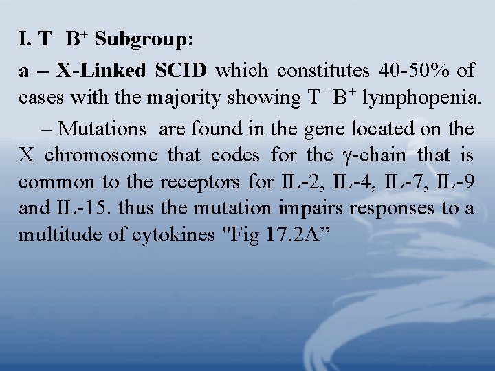 I. T– B+ Subgroup: a – X-Linked SCID which constitutes 40 -50% of cases