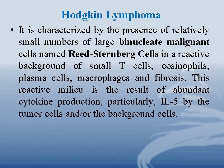 Hodgkin Lymphoma • It is characterized by the presence of relatively small numbers of