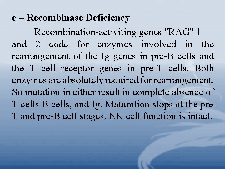 c – Recombinase Deficiency Recombination-activiting genes "RAG" 1 and 2 code for enzymes involved