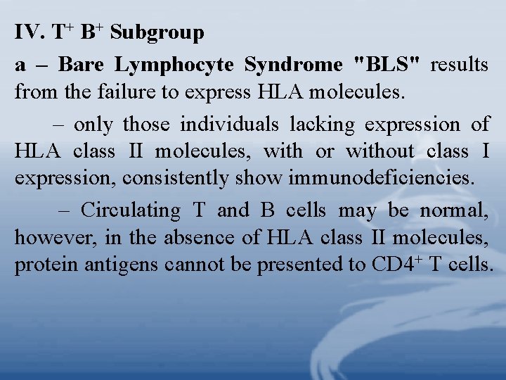 IV. T+ B+ Subgroup a – Bare Lymphocyte Syndrome "BLS" results from the failure
