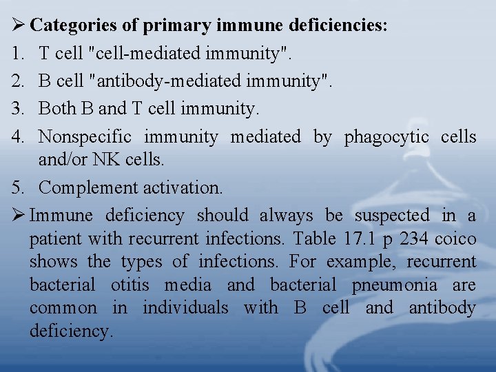 Ø Categories of primary immune deficiencies: 1. T cell "cell-mediated immunity". 2. B cell