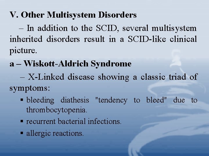 V. Other Multisystem Disorders – In addition to the SCID, several multisystem inherited disorders
