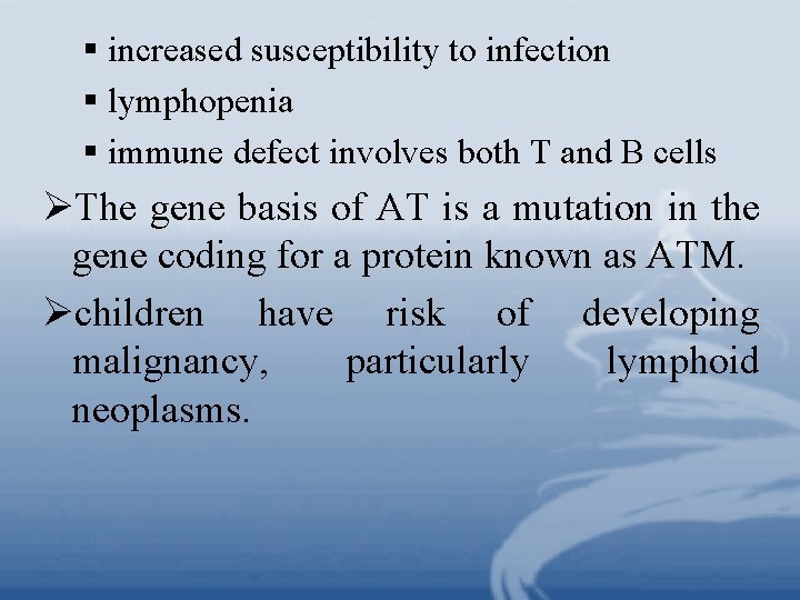 § increased susceptibility to infection § lymphopenia § immune defect involves both T and