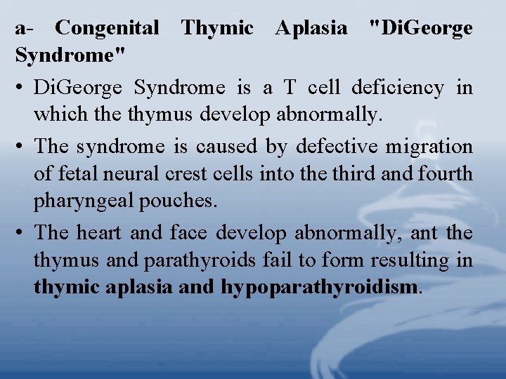 a- Congenital Thymic Aplasia "Di. George Syndrome" • Di. George Syndrome is a T