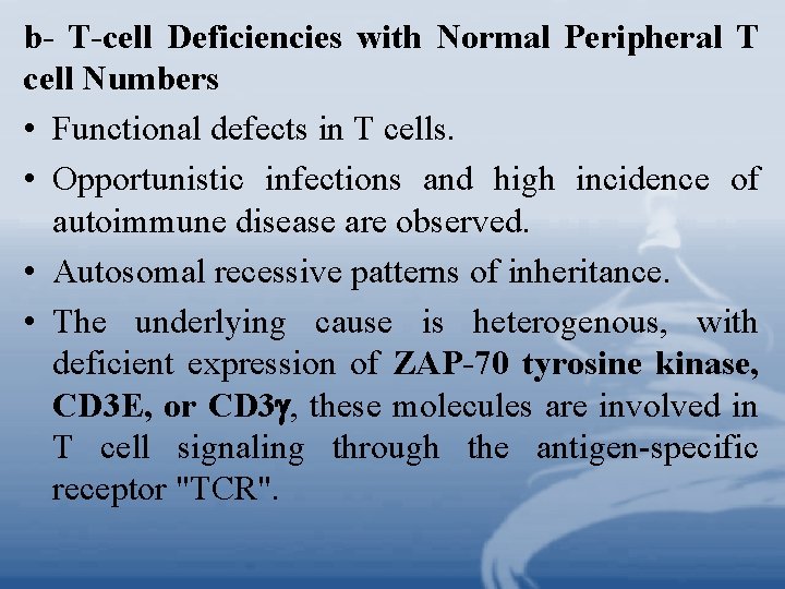 b- T-cell Deficiencies with Normal Peripheral T cell Numbers • Functional defects in T