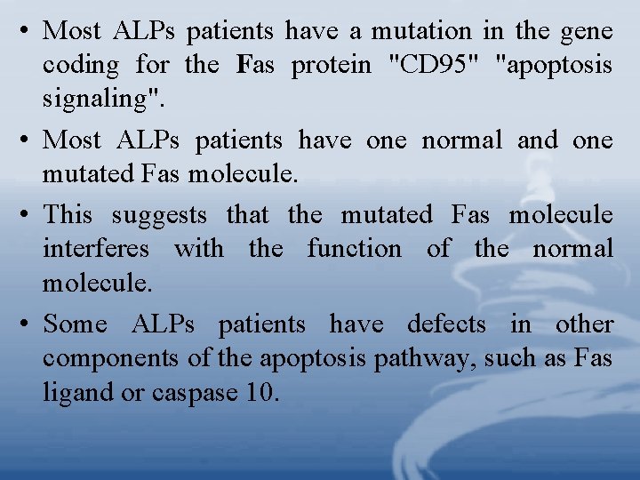  • Most ALPs patients have a mutation in the gene coding for the