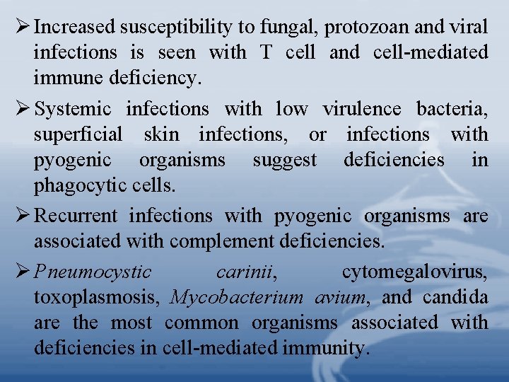 Ø Increased susceptibility to fungal, protozoan and viral infections is seen with T cell