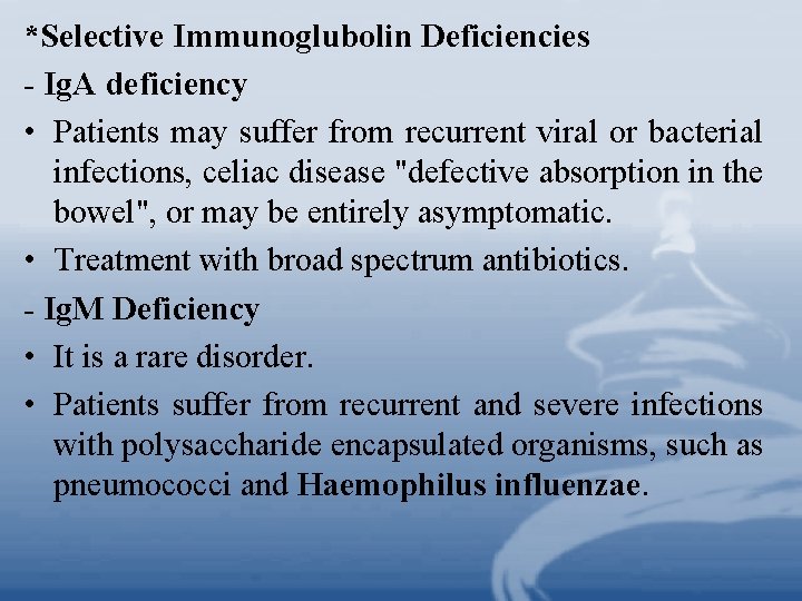 *Selective Immunoglubolin Deficiencies - Ig. A deficiency • Patients may suffer from recurrent viral