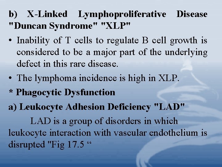 b) X-Linked Lymphoproliferative Disease "Duncan Syndrome" "XLP" • Inability of T cells to regulate