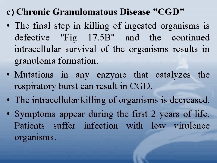 c) Chronic Granulomatous Disease "CGD" • The final step in killing of ingested organisms