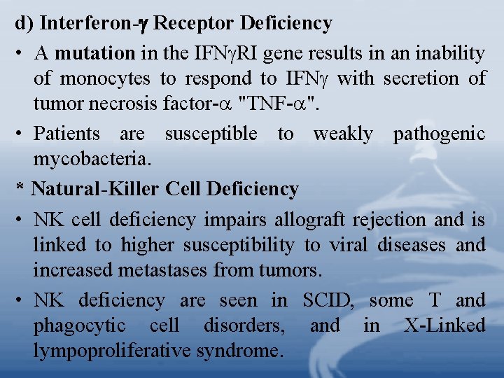 d) Interferon- Receptor Deficiency • A mutation in the IFN RI gene results in