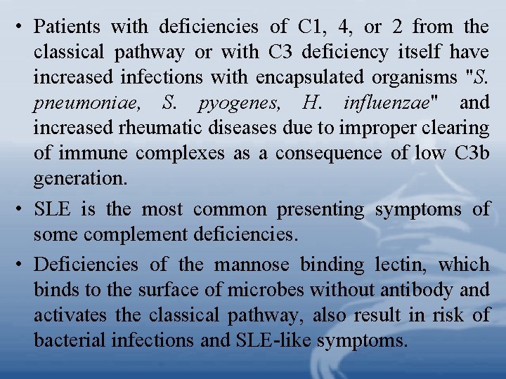  • Patients with deficiencies of C 1, 4, or 2 from the classical