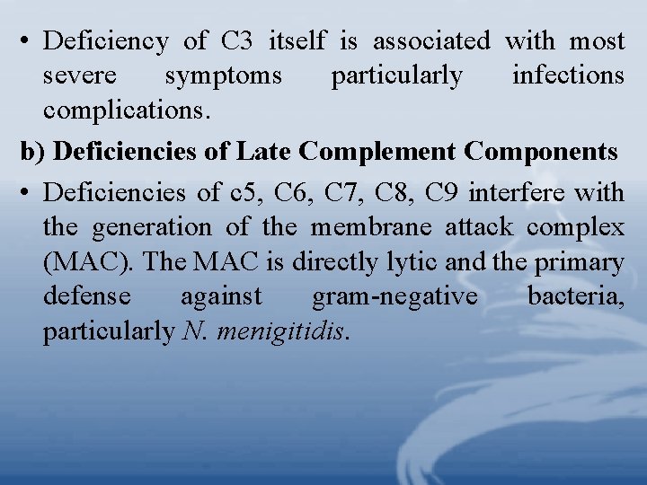  • Deficiency of C 3 itself is associated with most severe symptoms particularly