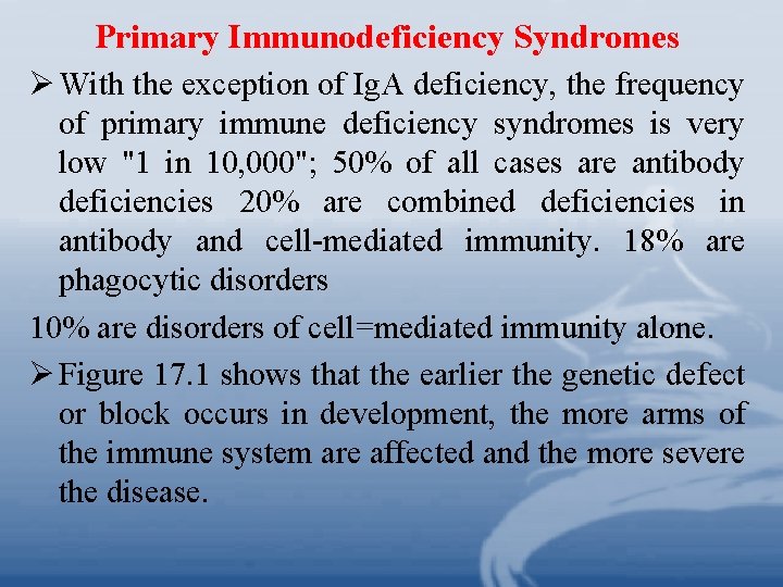 Primary Immunodeficiency Syndromes Ø With the exception of Ig. A deficiency, the frequency of