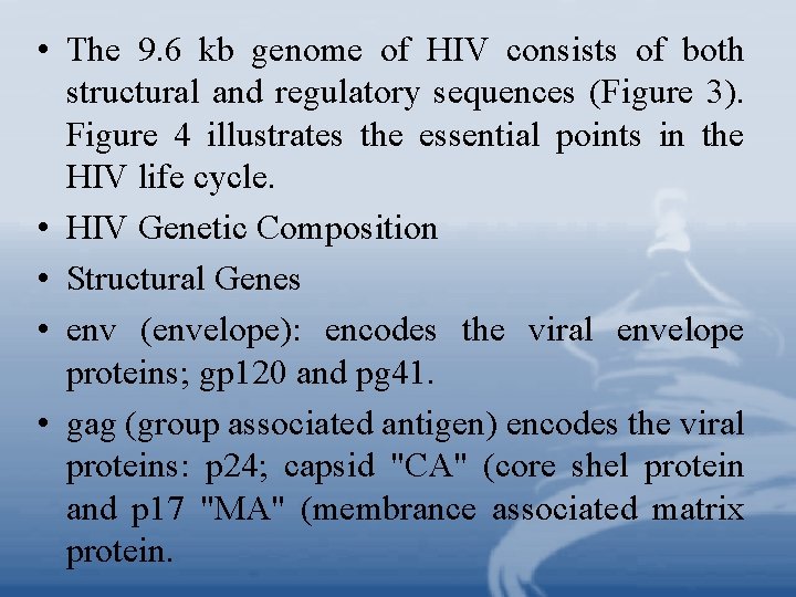  • The 9. 6 kb genome of HIV consists of both structural and