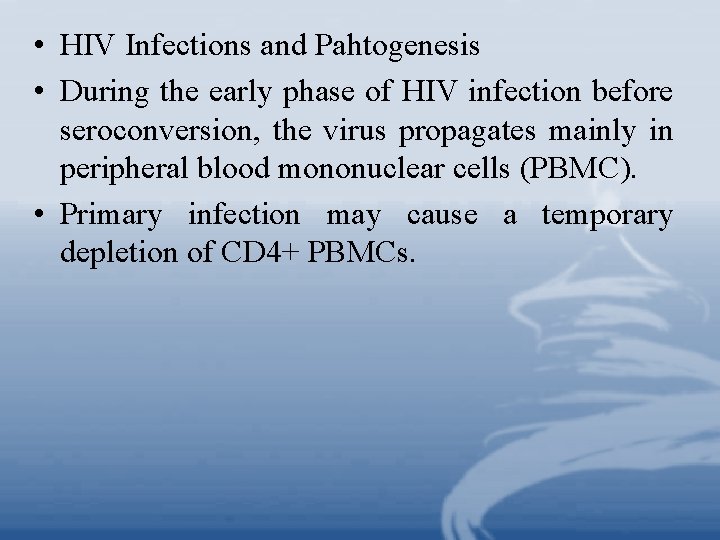  • HIV Infections and Pahtogenesis • During the early phase of HIV infection