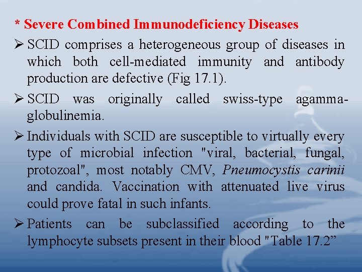 * Severe Combined Immunodeficiency Diseases Ø SCID comprises a heterogeneous group of diseases in