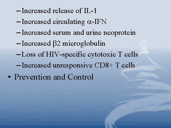 – Increased release of IL-1 – Increased circulating -IFN – Increased serum and urine