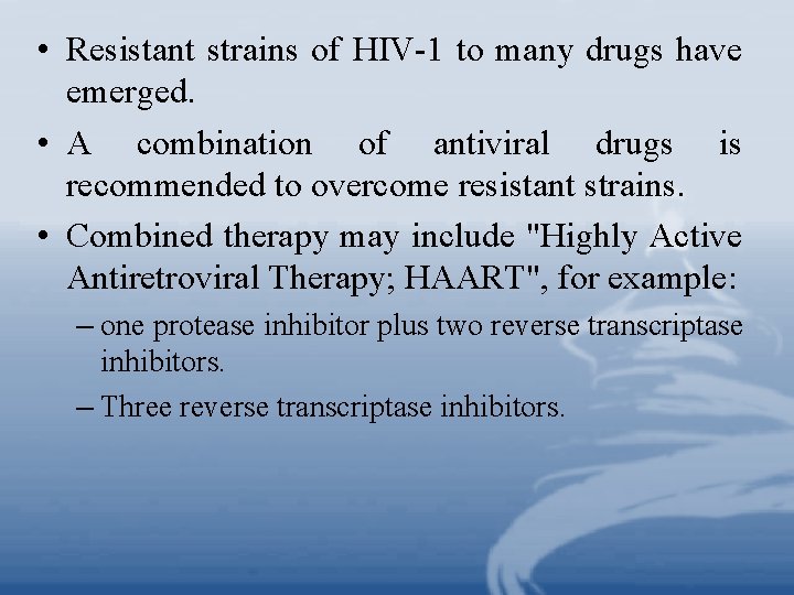  • Resistant strains of HIV-1 to many drugs have emerged. • A combination