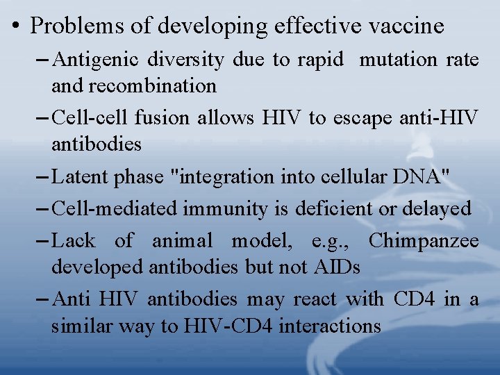  • Problems of developing effective vaccine – Antigenic diversity due to rapid mutation