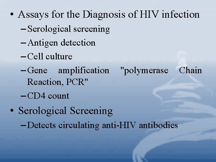 • Assays for the Diagnosis of HIV infection – Serological screening – Antigen