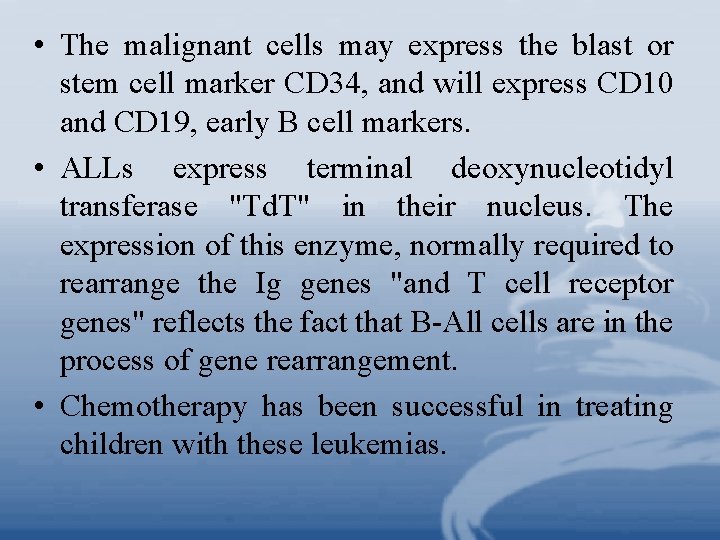  • The malignant cells may express the blast or stem cell marker CD